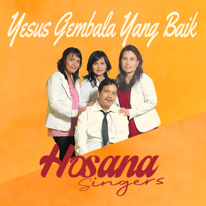 Dengarkan Yesus Gembala Yang Baik lagu dari Hosana Singers dengan lirik