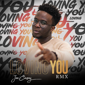 收聽Joe Casey的Loving You (Rmx)歌詞歌曲
