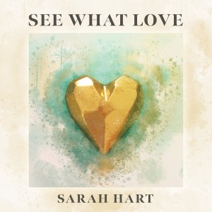 收聽Sarah Hart的See What Love歌詞歌曲