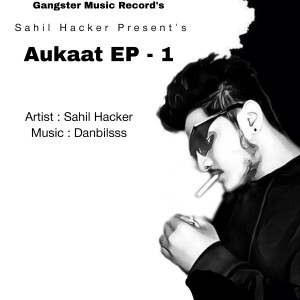 Album Aukaat Ep - 1 from Sahil Hacker