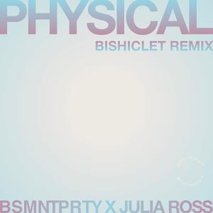 收聽BSMNTPRTY的Physical (Bishiclet Remix)歌詞歌曲