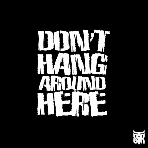Album Don't Hang Around Here (Explicit) from Sir T