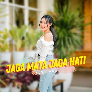 Dengarkan lagu Jaga Mata Jaga Hati nyanyian Yeni Inka dengan lirik