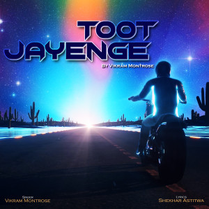收聽Vikram Montrose的Toot Jayenge歌詞歌曲