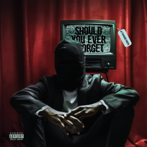 Listen to Should You Ever Forget (Explicit) song with lyrics from FAMMOB Proph