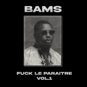 Album **** le paraitre, Vol. 1 (Explicit) oleh Bams