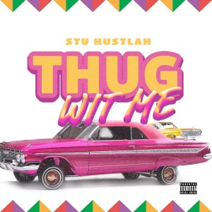 Album Thug Wit Me (Explicit) from Stu Hustlah