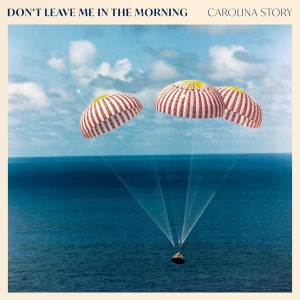 Carolina Story的專輯Don't Leave Me in the Morning