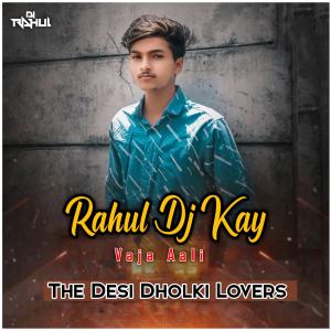 Album VAJA AALI from The Desi Dholki Lovers