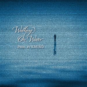 收聽S.M1nd的Walking On Water歌詞歌曲