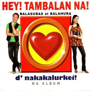 Nicole Hyala的專輯Hey! Tambalan Na! ('D Nakakalurkei Na Album)