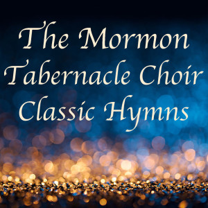 The Mormon Tabernacle Choir Classic Hymns