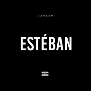 Alocodaman的專輯Estéban - EP (Explicit)