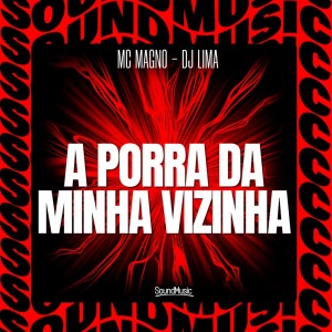 Album A PORRA DA MINHA VIZINHA (Explicit) from MC Magno