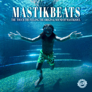 Mastiksoul的专辑MastikBeats, Vol. 1 (The Touch The Feeling The Original Sound of Mastiksoul)