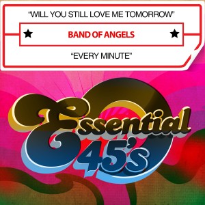 Band of Angels的專輯Will You Still Love Me Tomorrow / Every Minute (Digital 45)