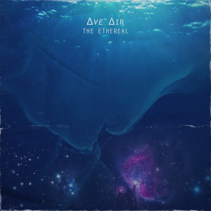Listen to The Ethereal song with lyrics from Ave Air