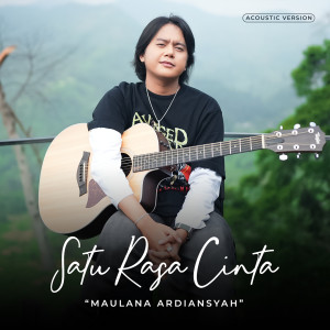 อัลบัม Satu Rasa Cinta (Acoustic) ศิลปิน Maulana Ardiansyah