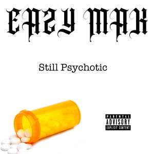ดาวน์โหลดและฟังเพลง Still Psychotic (Explicit) พร้อมเนื้อเพลงจาก EAZY MAK
