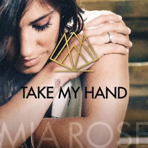 ดาวน์โหลดและฟังเพลง Take My Hand พร้อมเนื้อเพลงจาก Mia Rose
