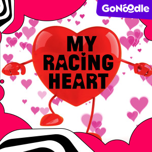 收聽GoNoodle的My Racing Heart歌詞歌曲