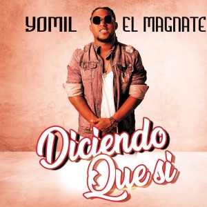 收聽Yomil El Magnate的Diciendo Que Si歌詞歌曲