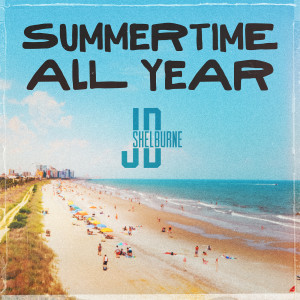 Listen to Summertime All Year song with lyrics from JD Shelburne