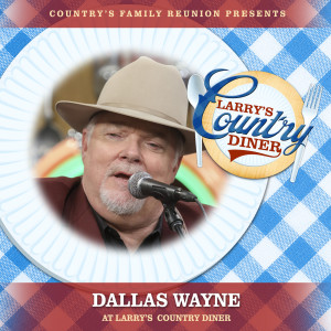 อัลบัม Dallas Wayne at Larry’s Country Diner (Live / Vol. 1) ศิลปิน Dallas Wayne
