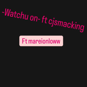 收聽Tjaybeenlow的-Watchu on- (feat. Cjsmacking & Mareionloww) (Explicit)歌詞歌曲