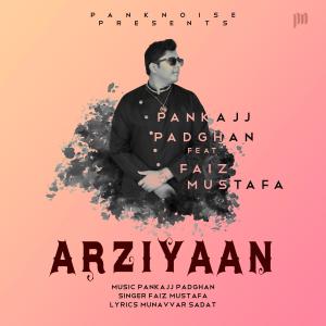 Pankaj Padghan的專輯Arziyaan (feat. Faiz Mustafa)