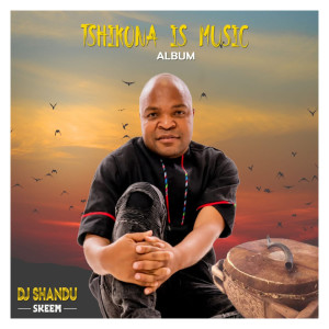 DJ Shandu Skeem的專輯Tshikona Is Music