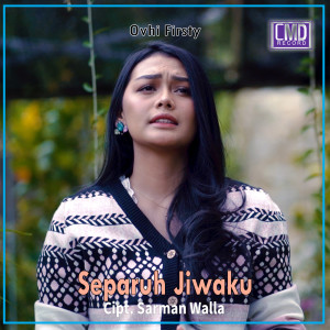Dengarkan Separuh Jiwaku lagu dari Ovhi Firsty dengan lirik