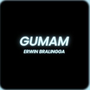 Listen to Gumam song with lyrics from Erwin Bralingga