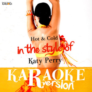 ดาวน์โหลดและฟังเพลง Hot & Cold (In the Style of Katy Perry) [Karaoke Version] (Karaoke Version) พร้อมเนื้อเพลงจาก Ameritz Spanish Karaoke