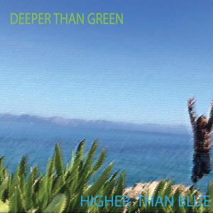 Deeper Than Green Higher Than Blue