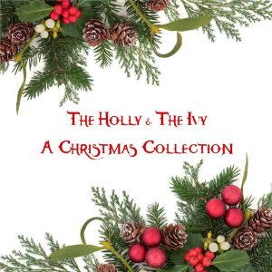 Various的專輯The Holly & the Ivy: A Christmas Collection