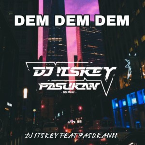 Listen to DEM DEM DEM song with lyrics from DJ Itskey
