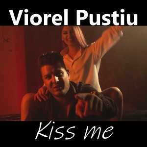Listen to Kiss me song with lyrics from Viorel Pustiu