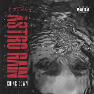 Album Going Down (Explicit) from Astro Rain