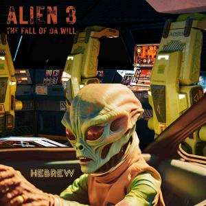 收聽Hebrew的Alien 3: The Fall of da Will (Explicit)歌詞歌曲