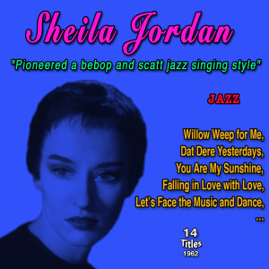 อัลบัม Sheila Jordan "Pioneered a bebop and scatt jazz singing style" (14 Titles - 1962) ศิลปิน Sheila Jordan