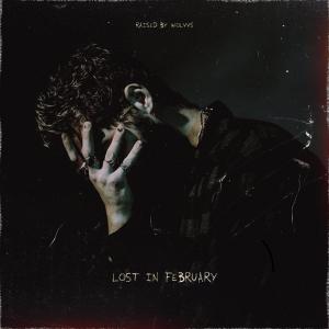 ดาวน์โหลดและฟังเพลง Lost In February (Explicit) พร้อมเนื้อเพลงจาก RaisedbyWolvvs