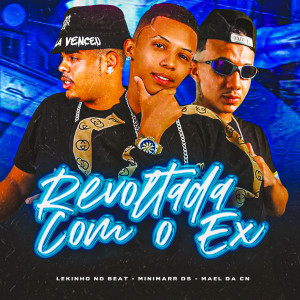 收聽Lekinho no Beat的Revoltada Com o Ex (Explicit)歌詞歌曲
