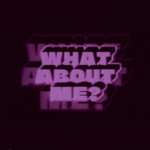 ดาวน์โหลดและฟังเพลง What About Me? พร้อมเนื้อเพลงจาก Nah Eeto