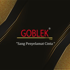 Dengarkan Sang Penyelamat Cinta lagu dari GOBLEK dengan lirik