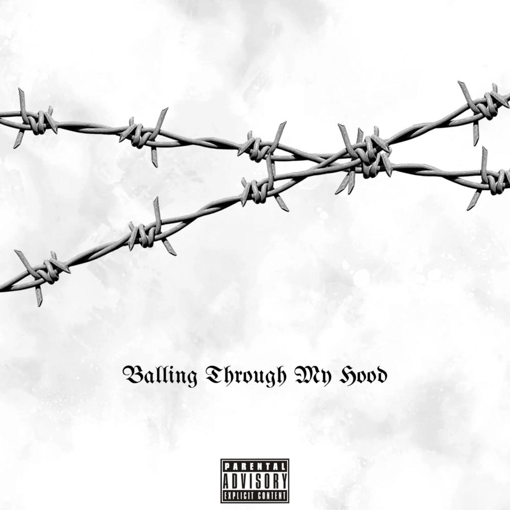 BALLING THROUGH MY HOOD (Explicit)