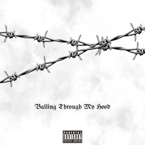 收聽MIKEY THA LONER的BALLING THROUGH MY HOOD (Explicit)歌詞歌曲