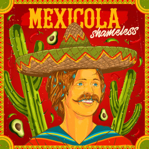 ดาวน์โหลดและฟังเพลง Mexicola (Extended Mix) พร้อมเนื้อเพลงจาก Shameless (AUS)