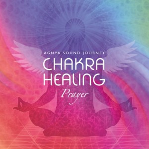 Album Chakra Healing Prayer from Agnya