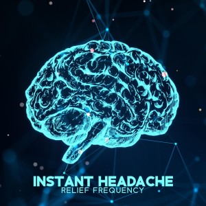 Album Instant Headache Relief Frequency (Brain Waves Meditation) from Brain Wave!